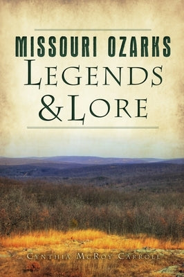 Missouri Ozarks Legends and Lore by Carroll, Cynthia McRoy