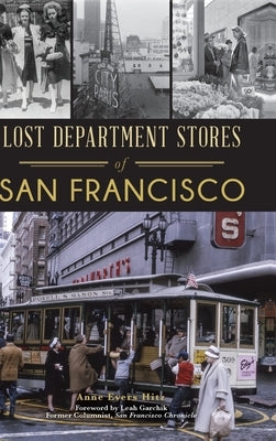 Lost Department Stores of San Francisco by Hitz, Anne Evers