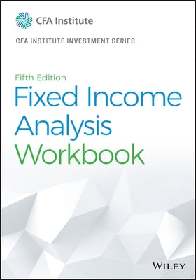 Fixed Income Analysis Workbook by Cfa Institute