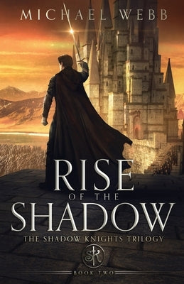 Rise of the Shadow by Webb, Michael