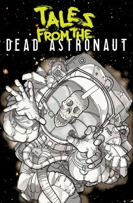 Tales from the Dead Astronaut: Collected Edition by Thompson, Jonathan