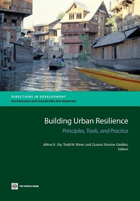 Building Urban Resilience: Principles, Tools, and Practice by Jha, Abhas K.