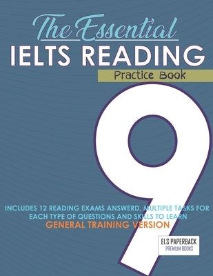 The Essential Ielts Reading Practice Book: Take Your Reading Skills From Intermediate To Advanced And Target The Band 9. Including 12 Answered Reading by Ielts Edition, Els Paperback