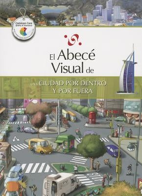 El Abece Visual de una Ciudad Por Dentro y Por Fuera = The Illustrated Basics of a City, Inside and Out by Turri, Juan Andres