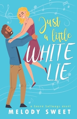 Just A Little White Lie: A Sweet Romantic Comedy by Sweet, Melody