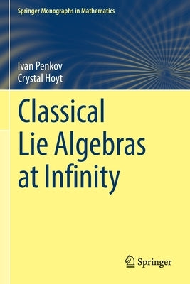 Classical Lie Algebras at Infinity by Penkov, Ivan