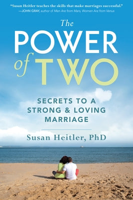 The Power of Two: Secrets to a Strong and Loving Marriage by Heitler, Susan