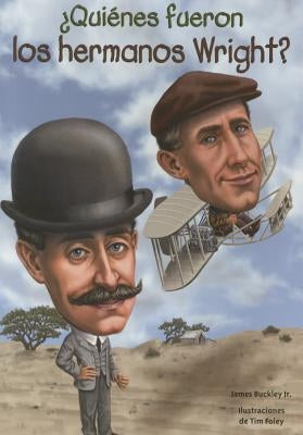 Quienes Fueron Los Hermanos Wright? by Buckley, James, Jr.