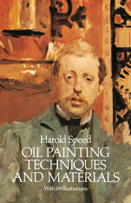 Oil Painting Techniques and Materials by Speed, Harold