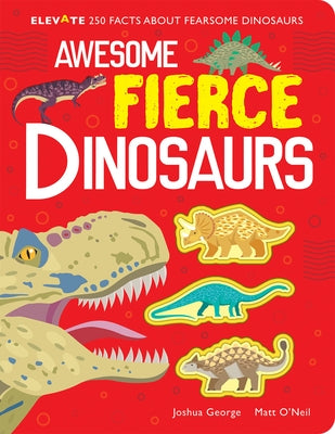 Awesome Fierce Dinosaurs by George, Joshua