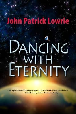 Dancing With Eternity by Lowrie, John Patrick