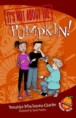 It's Not about the Pumpkin!: Easy-To-Read Wonder Tales by Charles, Veronika Martenova