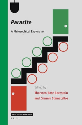 Parasite: A Philosophical Exploration by Botz-Bornstein, Thorsten