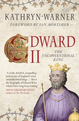 Edward II: The Unconventional King by Warner, Kathryn