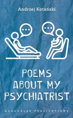 Poems about my Psychiatrist by Kota&#324;ski, Andrzej