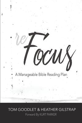 ReFocus: A Manageable Bible Reading Plan by Gilstrap, Heather