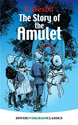 The Story of the Amulet by Nesbit, E.