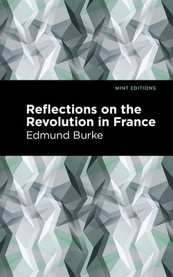 Reflections on the Revolution in France by Burke, Edmund