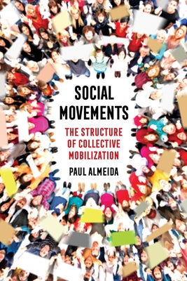Social Movements: The Structure of Collective Mobilization by Almeida, Paul