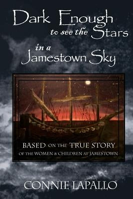 Dark Enough to See the Stars in a Jamestown Sky by Lapallo, Connie