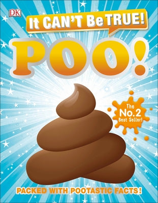 It Can't Be True! Poo: Packed with Pootastic Facts by DK