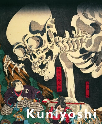 Kuniyoshi: Japanese Master of Imagined Worlds by Iwakiri, Yuriko