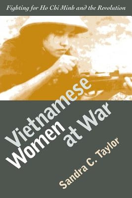 Vietnamese Women at War (PB) by Taylor, Sandra C.