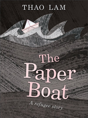 The Paper Boat: A Refugee Story by Lam, Thao