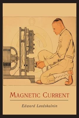 Magnetic Current by Leedskalnin, Edward