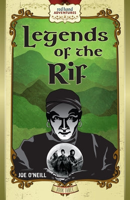 Legends of the Rif: Red Hand Adventures, Book 3 by O'Neill, Joe