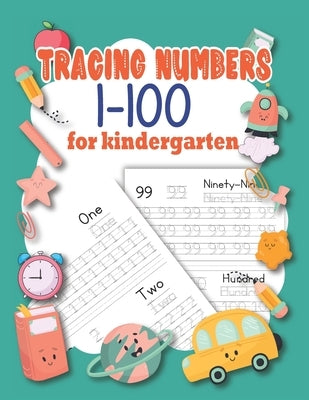 Tracing Numbers 1-100 For Kindergarten: A Number Tracing Workbook To Learn The Numbers From 0 To 100 For Preschoolers & Kindergarten Kids Ages 3-5 by Press, Linework