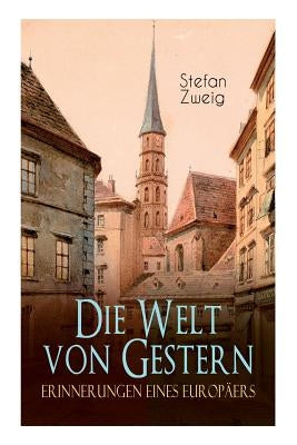 Die Welt von Gestern. Erinnerungen eines Europäers by Zweig, Stefan