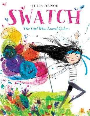 Swatch: The Girl Who Loved Color by Denos, Julia
