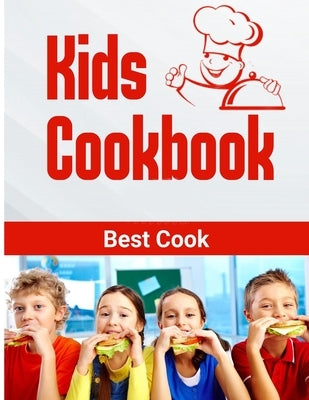 Kids Cookbook best cook: Easy Recipes to Learn the Basics Quick, And Delicious to Promote Healthy Living With Easy by Sellers, Gaines