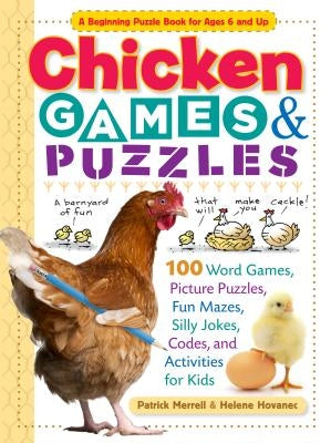 Chicken Games & Puzzles: 100 Word Games, Picture Puzzles, Fun Mazes, Silly Jokes, Codes, and Activities for Kids by Hovanec, Helene