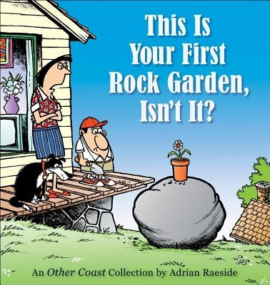 This Is Your First Rock Garden, Isn't It? by Raeside, Adrian