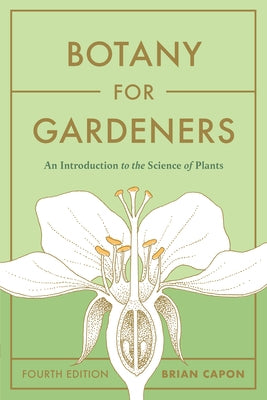 Botany for Gardeners, Fourth Edition: An Introduction to the Science of Plants by Capon, Brian