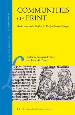 Communities of Print: Books and Their Readers in Early Modern Europe by Oates, Rosamund