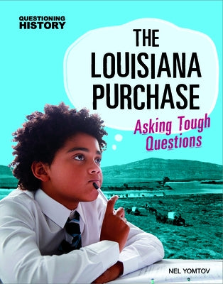 The Louisiana Purchase: Asking Tough Questions by Yomtov, Nel