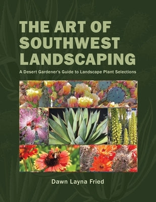 The Art of Southwest Landscaping by Fried, Dawn Layna