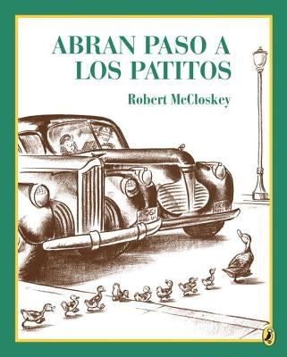 Abran Paso a Los Patitos = Make Way for Ducklings by McCloskey, Robert