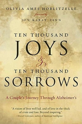 Ten Thousand Joys & Ten Thousand Sorrows: A Couple's Journey Through Alzheimer's by Hoblitzelle, Olivia Ames