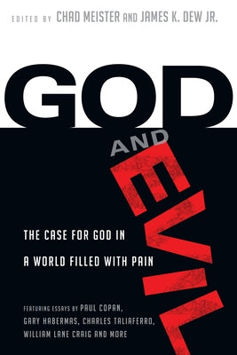 God and Evil: The Case for God in a World Filled with Pain by Meister, Chad