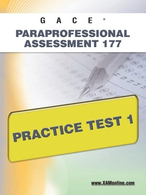 Gace Paraprofessional Assessment 177 Practice Test 1 by Wynne, Sharon A.