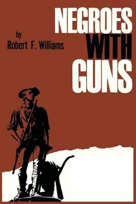 Negroes with Guns by Williams, Robert F.