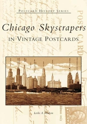 Chicago Skyscrapers in Vintage Postcards by Hudson, Leslie