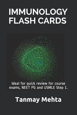 Immunology Flash Cards: Ideal for quick review for course exams, NEET PG and USMLE Step 1. by Mehta, Tanmay