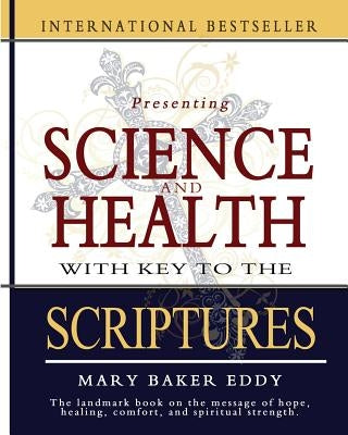 Science and Health with Key to the Scriptures by Eddy, Mary Baker