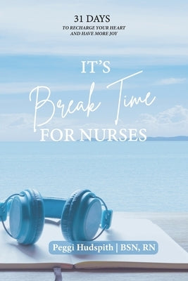 It's BreakTime For Nurses by Hudspith, Peggi