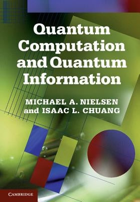 Quantum Computation and Quantum Information by Nielsen, Michael A.